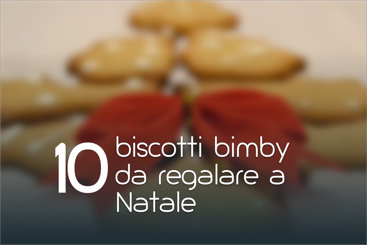 Regali Di Natale Con Bimby.10 Biscotti Bimby Da Regalare A Natale Ricette Bimby