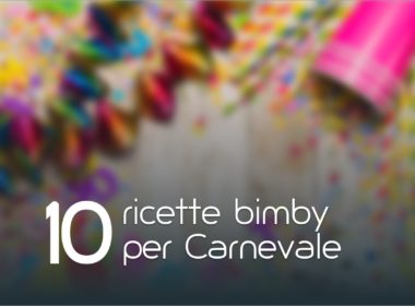 10 ricette Bimby per Carnevale