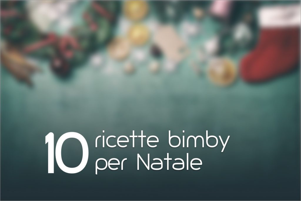 Menu Vigilia Di Natale Bimby.10 Ricette Bimby Per Natale Ricette Bimby