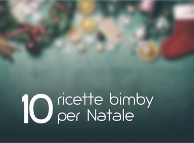 10 ricette bimby per Natale