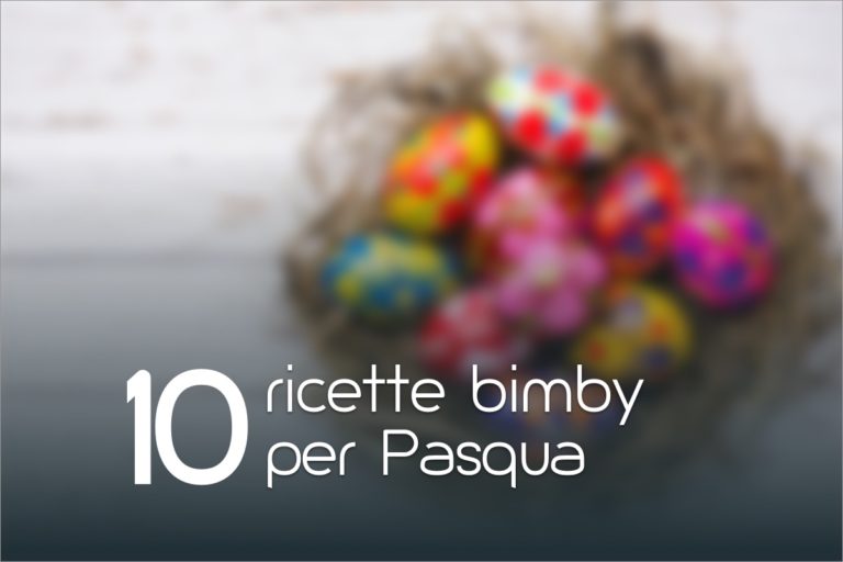 10 ricette Bimby per Pasqua