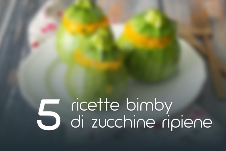 Zucchine ripiene: 5 ricette per il Bimby