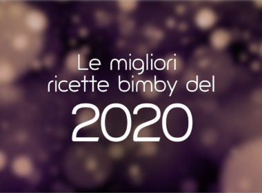 Le migliori ricette bimby del 2020