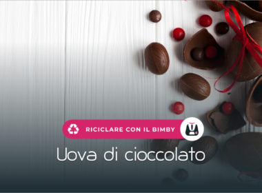 Come riciclare le uova di cioccolato con il bimby