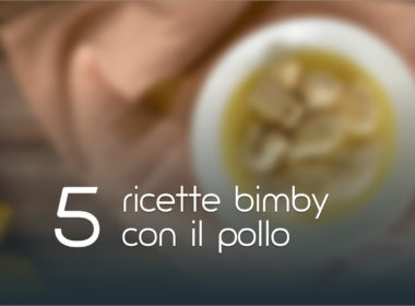 5 Ricette Bimby con il pollo