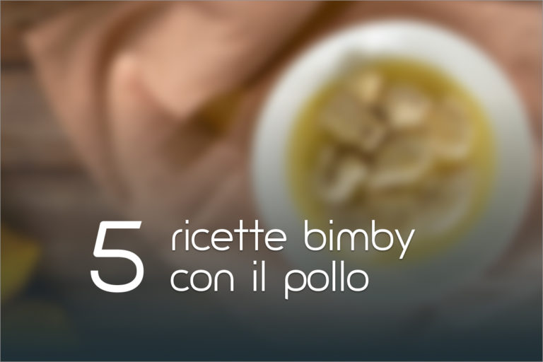 5 ricette con il pollo con il Bimby