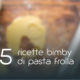 Pasta frolla Bimby: 5 ricette facili