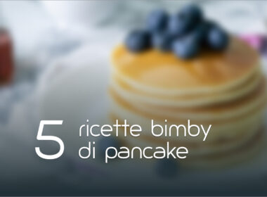 Pancake con il bimby: 5 ricette facili