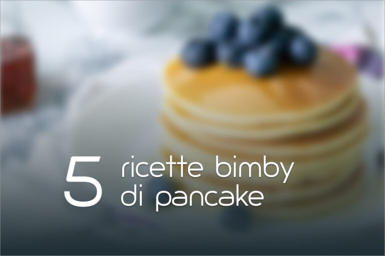 Pancake con il Bimby: 5 ricette facili