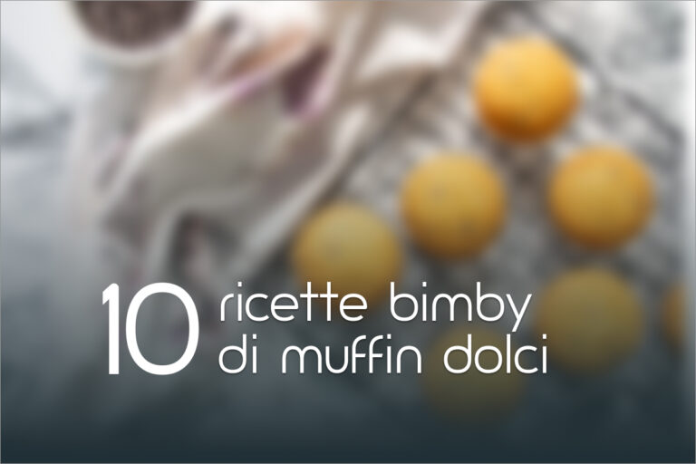10 ricette bimby di muffin dolci