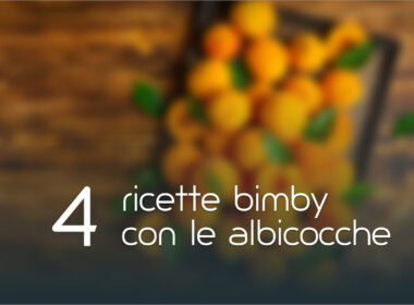 Albicocche: 4 ricette Bimby facili