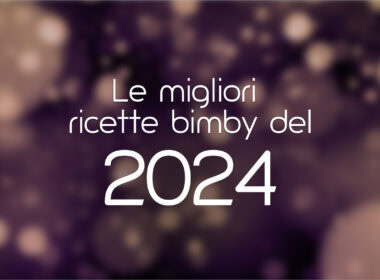 Le migliori ricette bimby del 2024
